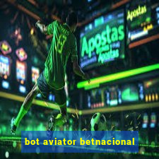 bot aviator betnacional